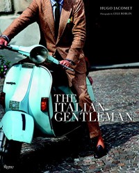 The Italian Gentleman: The Master Tailors of Italian Men's Fashion