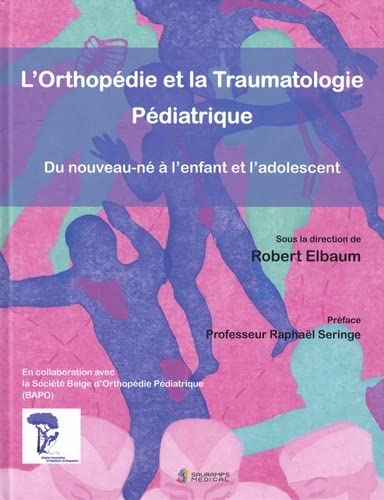 L ORTHOPEDIE ET LA TRAUMATOLOGIE PEDIATRIQUE: DU NOUVEAU-NE A L ENFANT A L ADOLESCENT