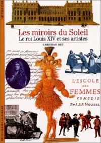 Les miroirs du Soleil - Le roi Louis XIV et ses artistes