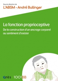 1001BB 180 - La fonction proprioceptive: De la construction d’un ancrage corporel au sentiment d’exister (180)