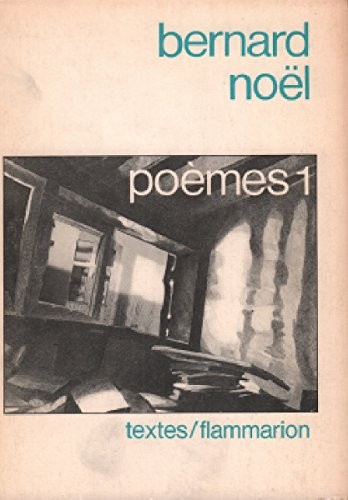 Poèmes /Bernard Noël  Tome 1 : Poèmes. La Face de silence. La Peau et les mots. Le Livre de Coline. Regard en demeur, Extraits du corps [9782080645609]