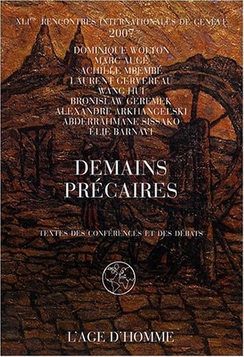 Demains précaires : Textes des conférences et des débats, 61e Rencontres internationales de Genève 2007