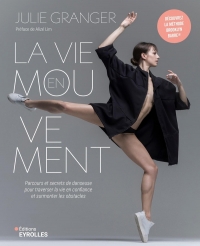 La vie en mouvement: Parcours et secrets de danseuse pour traverser la vie en confiance et surmonter les obstacles du quotidien