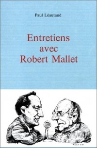 Entretiens avec Robert Mallet