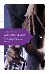 La Religion du jazz, Petites improvisations sur la musique américaine ancienne