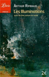 Les Illuminations : Suivi de Une saison en enfer