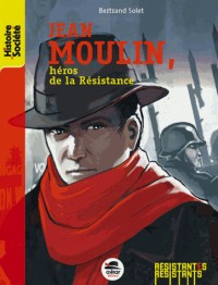 Jean Moulin, héros de la Résistance