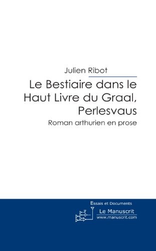 Le Bestiaire Dans le Haut Livre du Graal, Perlesvaus: Roman Arthurien en Prose