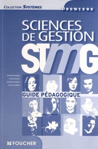 Systèmes Sciences de gestion 1re Bac STMG Guide pédagogique