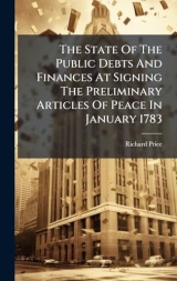 The State Of The Public Debts And Finances At Signing The Preliminary Articles Of Peace In January 1783