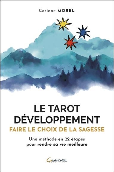 Le Tarot développement - Faire le choix de la sagesse - Une méthode en 22 étapes pour rendre sa vie meilleure