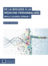 De la biologie à la médecine personnalisée: Mieux soigner demain ?