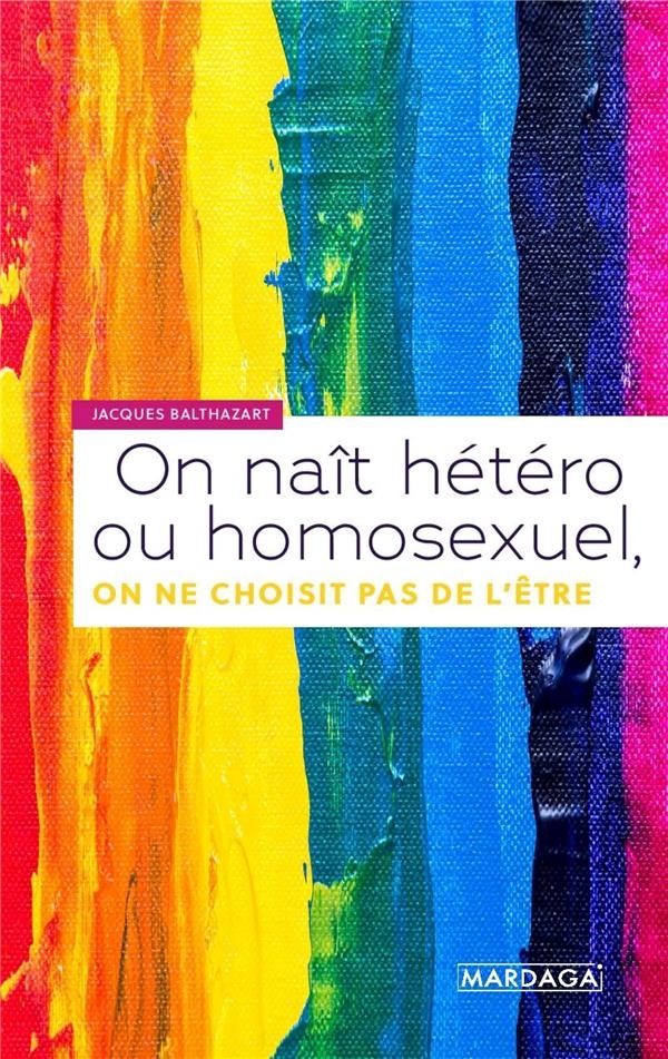 On Nait Hetero Ou Homosexuel, on Ne Choisit Pas de l'Être