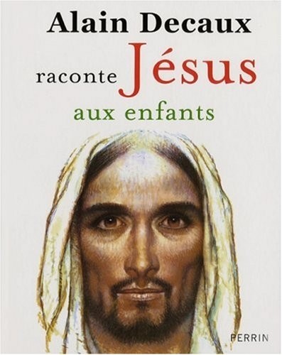 Alain Decaux raconte Jésus aux enfants