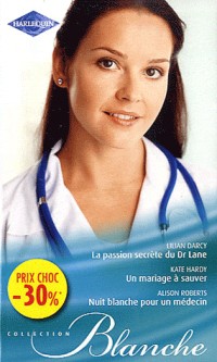 La passion secrète du Dr Lane - Un mariage à sauver - Nuit blanche pour un médecin: (promotion)