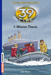 Les 39 clés - Cahill contre Cahill, Tome 01 : Mission Titanic