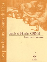 Contes Rares et Meconnus des Freres Grimm