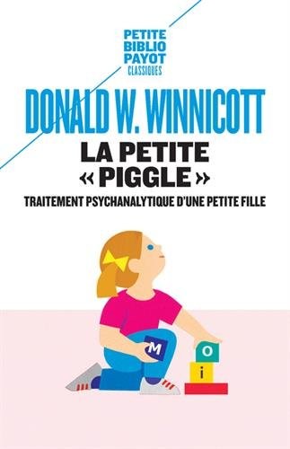 La petite Piggle : Compte-rendu du traitement psychanalytique d'une petite fille