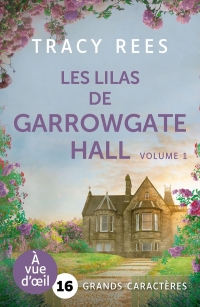 LES LILAS DE GARROWGATE HALL (2 VOLUMES): Grands caractères, édition accessible pour les malvoyants