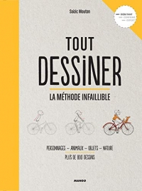 Tout dessiner. La méthode infaillible : Personnages, animaux, objets, nature, plus de 800 dessins