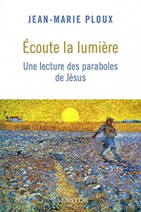 Écoute la lumière. Une lecture des paraboles de Jésus