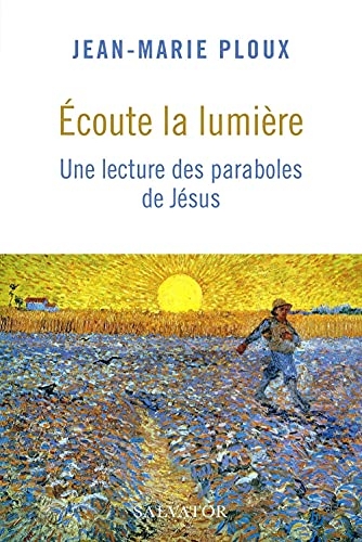 Écoute la lumière. Une lecture des paraboles de Jésus