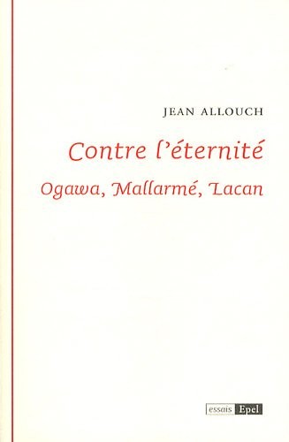 Contre l'éternité : Ogawa, Mallarmé, Lacan