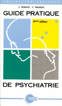 GUIDE PRATIQUE DE PSYCHIATRIE. 4ème édition