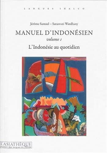 Manuel d'indonésien : Volume 1, L'Indonésie au quotidien
