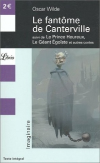 Le Fantôme de Canterville, suivi de Le Prince heureux - Le Géant Egoïste et autres contes