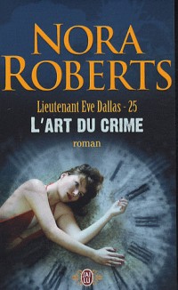 Lieutenant Eve Dallas, Tome 25 : L'art du crime