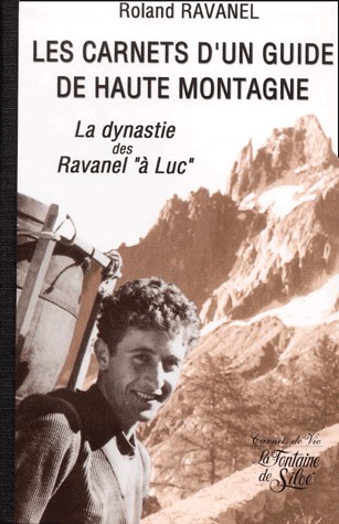 Les Carnets d'un guide de haute montagne : La dynastie des Ravanel à Luc