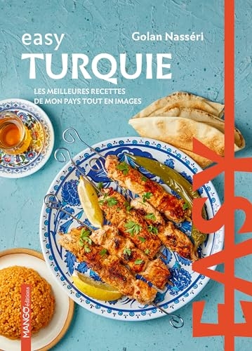 Easy Turquie: Les meilleures recettes de mon pays tout en images
