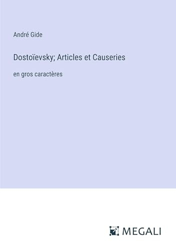 Dostoïevsky; Articles et Causeries: en gros caractères [9783387075540]