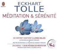 Méditation & Sérénité : 2 volumes : Le pouvoir du moment présent ; Mettre en pratique le pouvoir du moment présent (1CD audio)