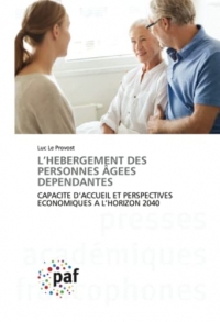 L’HEBERGEMENT DES PERSONNES ÂGEES DEPENDANTES: CAPACITE D’ACCUEIL ET PERSPECTIVES ECONOMIQUES A L’HORIZON 2040