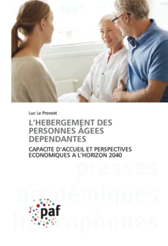 L’HEBERGEMENT DES PERSONNES ÂGEES DEPENDANTES: CAPACITE D’ACCUEIL ET PERSPECTIVES ECONOMIQUES A L’HORIZON 2040