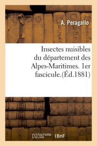 Insectes nuisibles du département des Alpes-Maritimes. 1er fascicule.(Éd.1881)