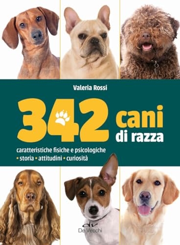 342 cani di razza. Caratteristiche fisiche e psicologiche, storia, attitudini, curiosità