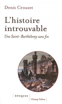 L'histoire introuvable - Une Saint-Barthélemy sans fin