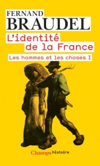 Les hommes et les choses, tome 1 : L'identité de la France