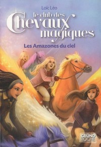Le Club des Chevaux Magiques - Les Amazones du ciel - Tome 1 (01)