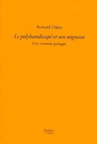 Le polyhandicapé et son soignant