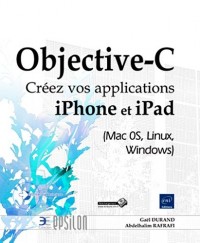 Objective-C - Créez vos applications iPhone et iPad (Mac 0S, Linux, Windows)