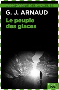 La Compagnie des Glaces: Tome 3 - Le Peuple des glaces