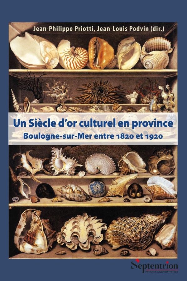 UN SIECLE D'OR CULTUREL EN PROVINCE: BOULOGNE-SUR-MER, VERS 1820 - VERS 1920