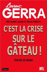 C'est la crise sur la gâteau ! : Textes de radio