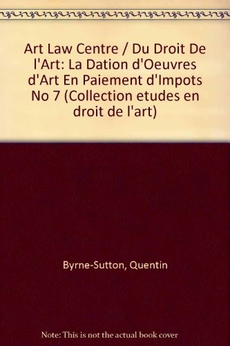 La dation d'oeuvres d'art en paiement d'impots: Actes d'une table ronde organisée le 6 avril 1995