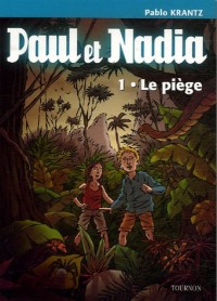 Paul et Nadia, Tome 1 : Le piège