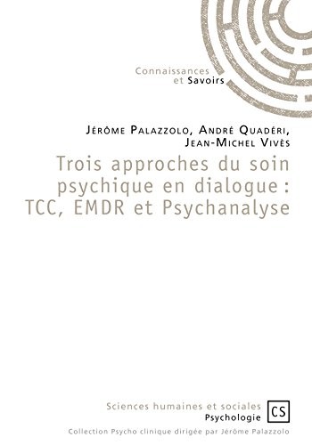 Trois approches du soin psychique en dialogue : TCC, EMDR et Psychanalyse